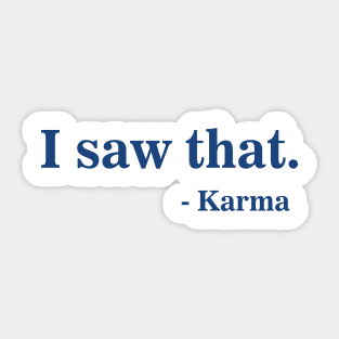 Funny  I Saw That - Karma Joke Aesthetics Streetwear Sticker